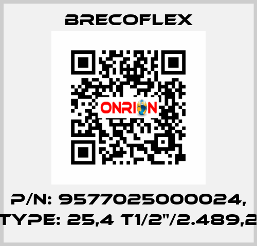 P/N: 9577025000024, Type: 25,4 T1/2"/2.489,2 Brecoflex