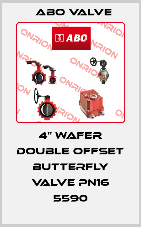 4" WAFER DOUBLE OFFSET BUTTERFLY VALVE PN16 5590 ABO Valve
