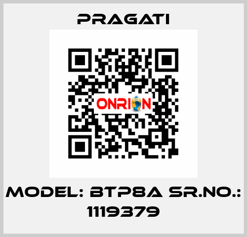 Model: BTP8A Sr.No.: 1119379 Pragati