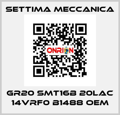 GR20 SMT16B 20LAC 14VRF0 B1488 OEM Settima Meccanica