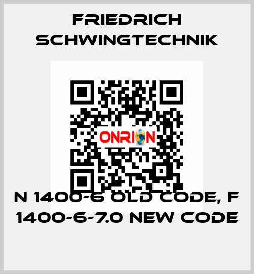 N 1400-6 old code, F 1400-6-7.0 new code Friedrich Schwingtechnik