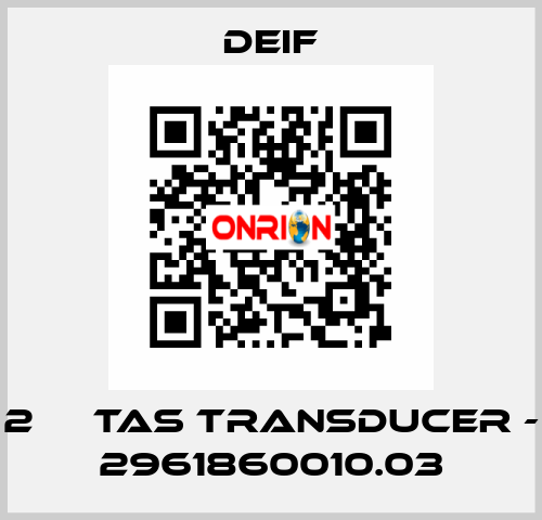 2 	  TAS TRANSDUCER - 2961860010.03 Deif