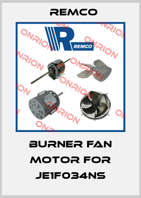 burner fan motor for JE1F034NS Remco