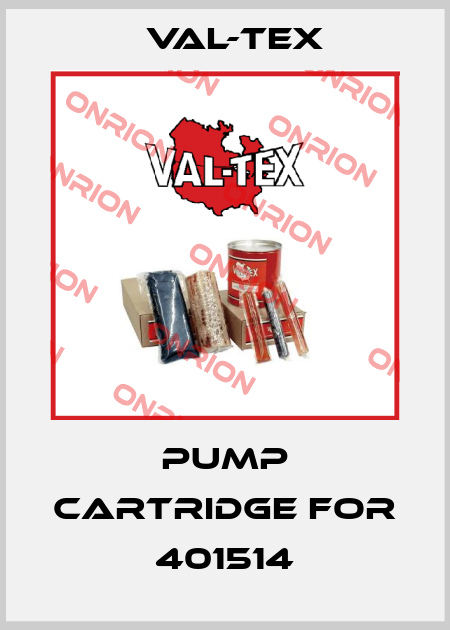 Pump Cartridge for 401514 Val-Tex