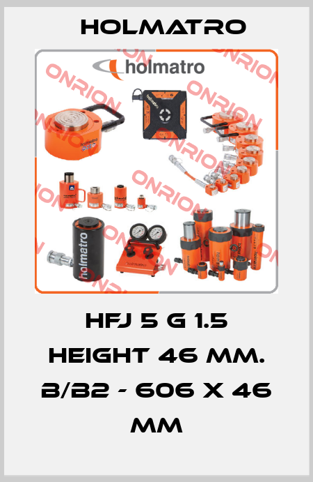 HFJ 5 G 1.5 HEIGHT 46 MM. B/B2 - 606 X 46 MM Holmatro