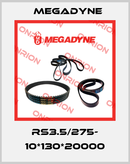 RS3.5/275- 10*130*20000 Megadyne