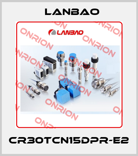 CR30TCN15DPR-E2 LANBAO