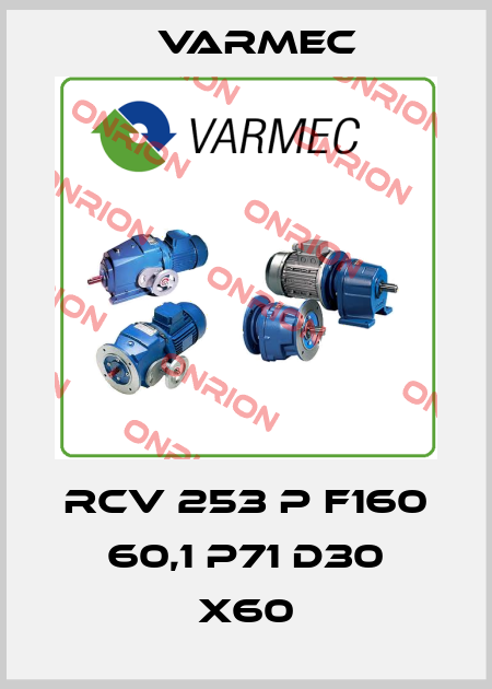 RCV 253 P F160 60,1 P71 D30 x60 Varmec