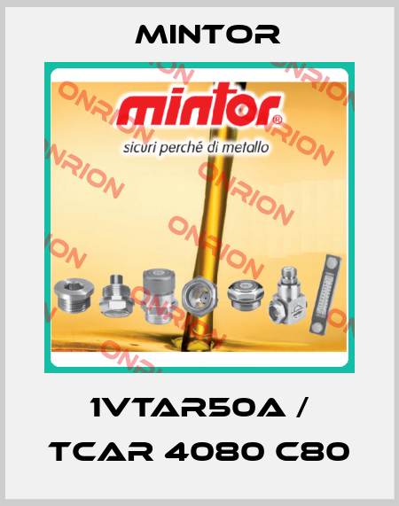 1VTAR50A / TCAR 4080 C80 Mintor