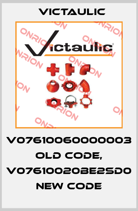 V07610060000003 old code, V07610020BE2SD0 new code Victaulic