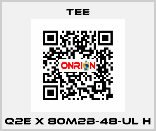 Q2E X 80M2B-48-UL H TEE