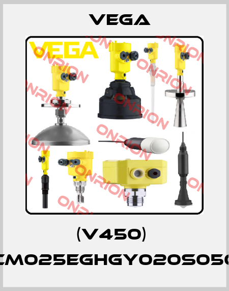 (V450)  CM025EGHGY020S050 Vega