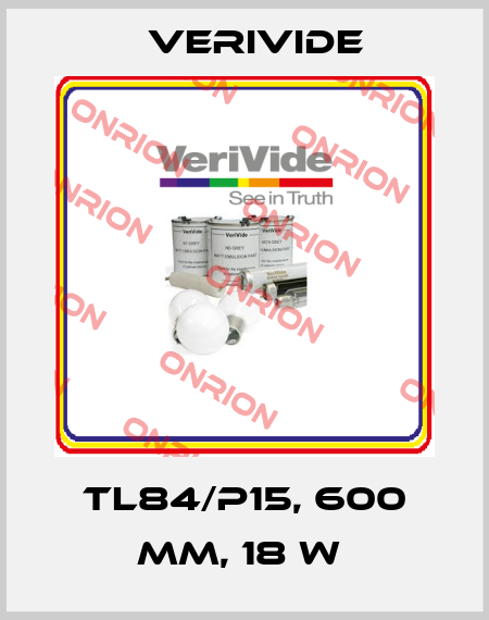 TL84/P15, 600 MM, 18 W  Verivide