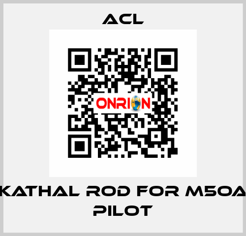 Kathal rod for M5OA pilot ACL