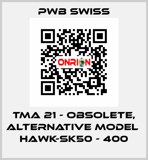 TMA 21 - obsolete, alternative model  HAWK-SK50 - 400 PWB Swiss