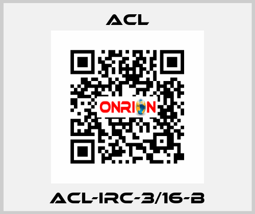 ACL-IRC-3/16-B ACL