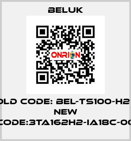 Old code: BEL-TS100-H2       new code:3TA162H2-IA18C-00 Beluk