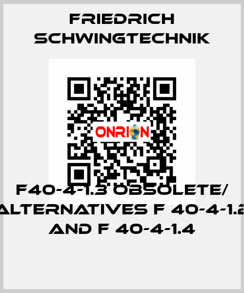 F40-4-1.3 obsolete/ alternatives F 40-4-1.2 and F 40-4-1.4 Friedrich Schwingtechnik