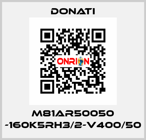 M81AR50050 -160K5RH3/2-V400/50 Donati