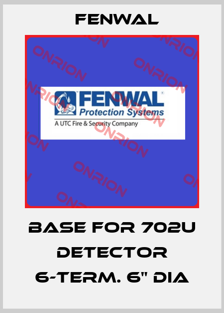 Base for 702U detector 6-TERM. 6" Dia FENWAL