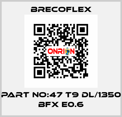 part no:47 T9 DL/1350 BFX E0.6 Brecoflex