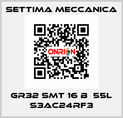 GR32 SMT 16 B  55L S3AC24RF3 Settima Meccanica