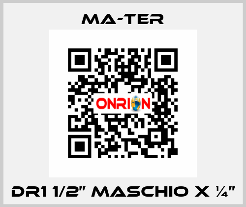 DR1 1/2” Maschio x ¼” MA-TER