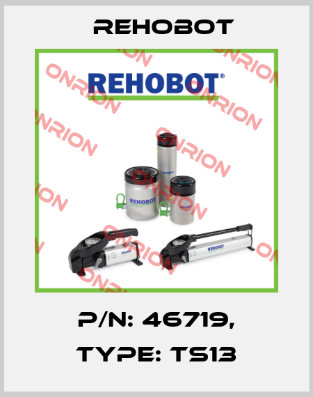 p/n: 46719, Type: TS13 Rehobot