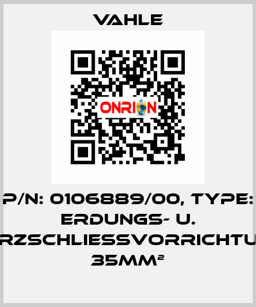 P/n: 0106889/00, Type: ERDUNGS- U. KURZSCHLIEßVORRICHTUNG 35mm² Vahle