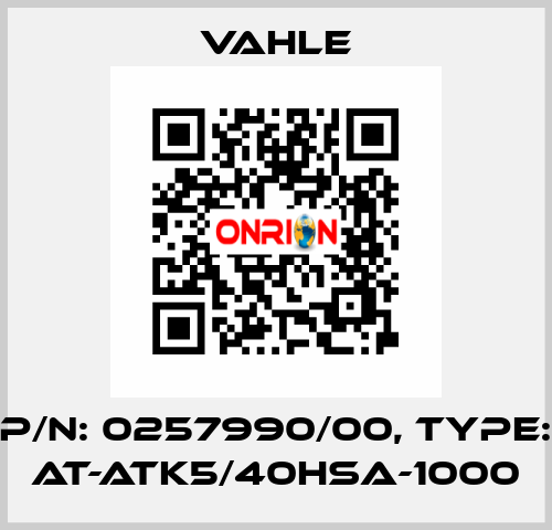 P/n: 0257990/00, Type: AT-ATK5/40HSA-1000 Vahle