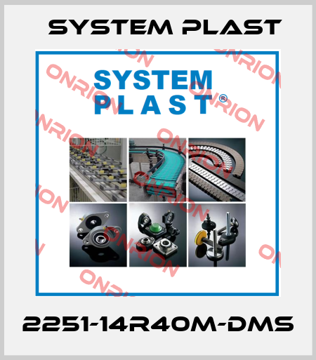 2251-14R40M-DMS System Plast