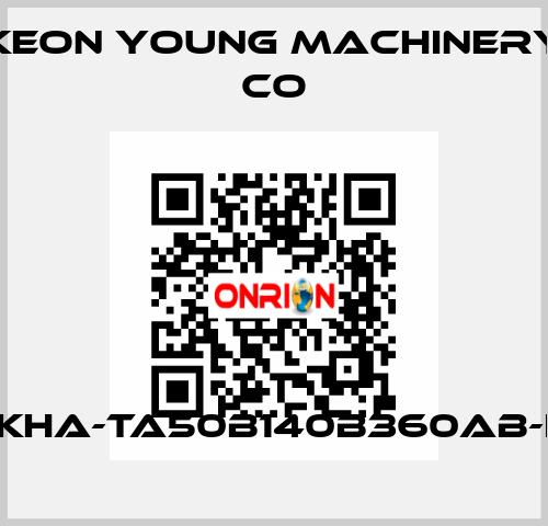 KHA-TA50B140B360AB-I Keon Young Machinery Co