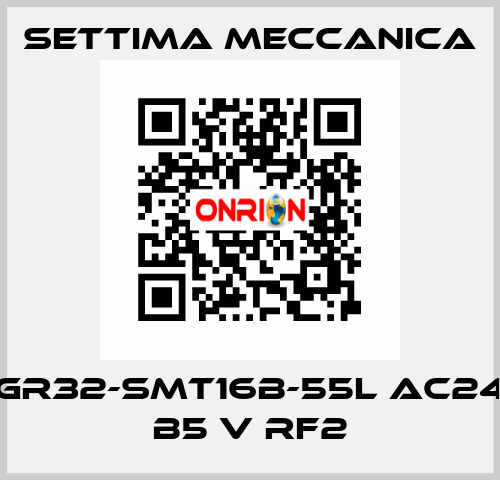 GR32-SMT16B-55L AC24 B5 V RF2 Settima Meccanica