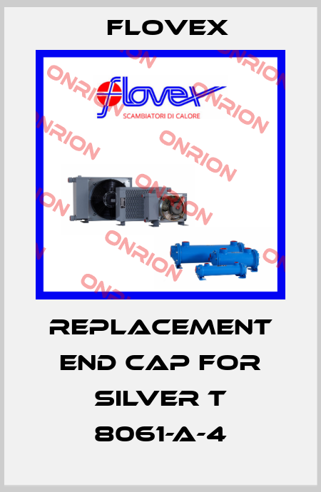 replacement end cap for Silver T 8061-A-4 Flovex
