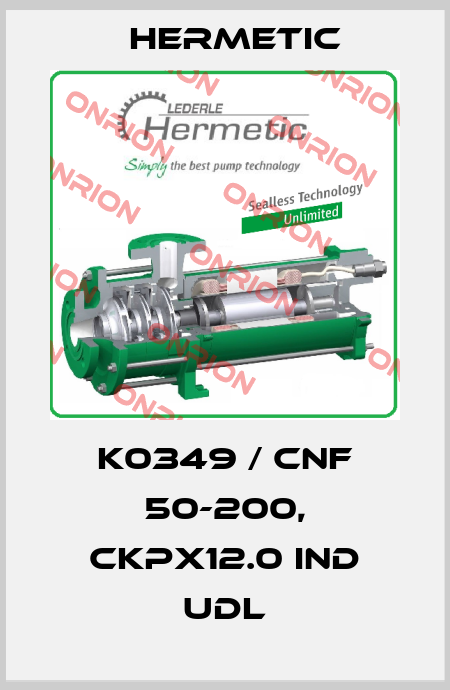 K0349 / CNF 50-200, CKPx12.0 IND UDL Hermetic
