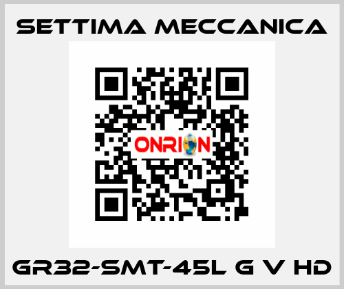 GR32-SMT-45L G V HD Settima Meccanica