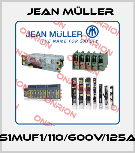 S1MUF1/110/600V/125A Jean Müller