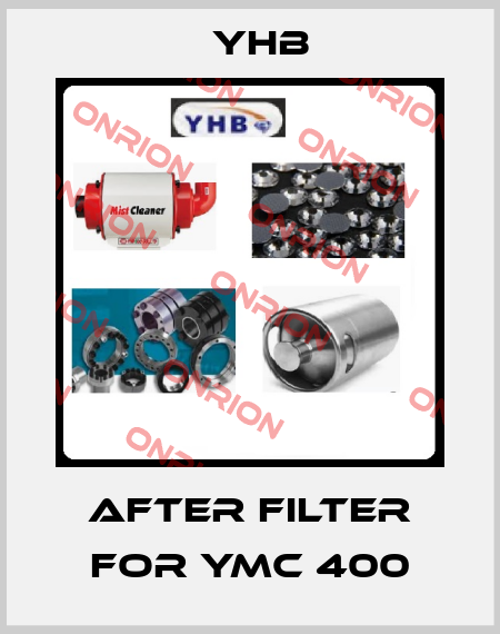 AFTER FILTER for YMC 400 YHB
