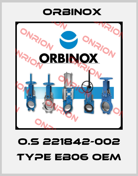 O.S 221842-002 type EB06 oem Orbinox