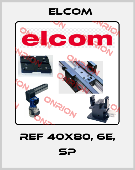 Ref 40x80, 6E, SP Elcom