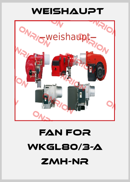 Fan for WKGL80/3-A ZMH-NR Weishaupt