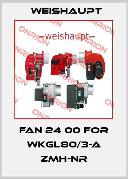 Fan 24 00 for WKGL80/3-A ZMH-NR Weishaupt