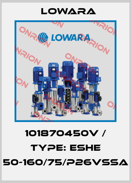 101870450V / Type: ESHE 50-160/75/P26VSSA Lowara
