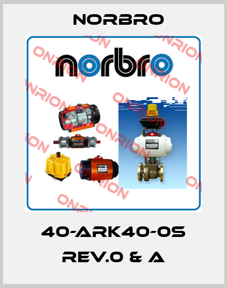 40-ARK40-0S REV.0 & A Norbro