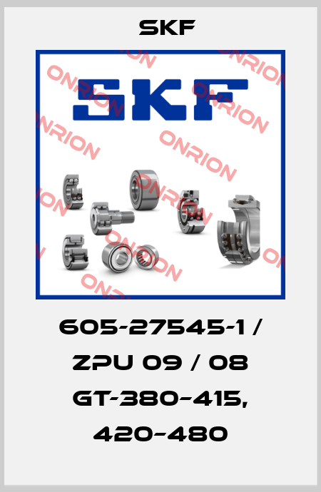 605-27545-1 / ZPU 09 / 08 GT-380–415, 420–480 Skf
