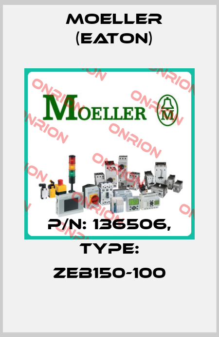 p/n: 136506, Type: ZEB150-100 Moeller (Eaton)