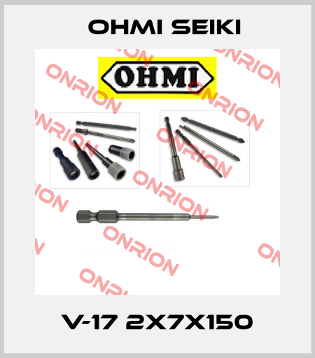 V-17 2x7x150 Ohmi Seiki
