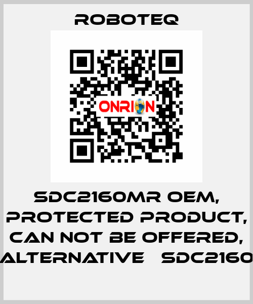 SDC2160MR OEM, protected product, can not be offered, alternative 	SDC2160 Roboteq