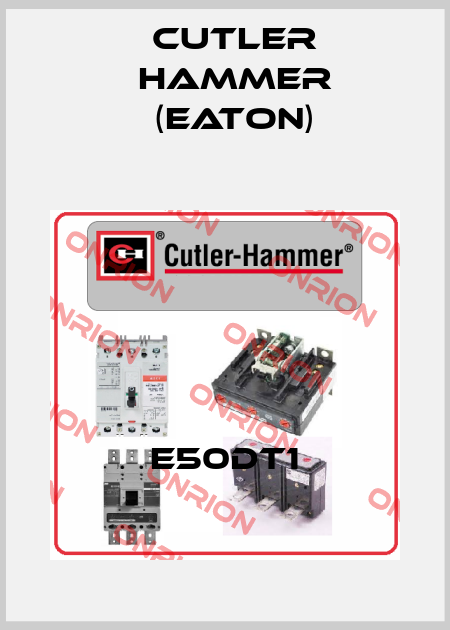 E50DT1 Cutler Hammer (Eaton)