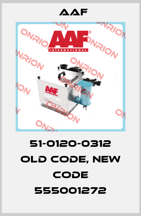 51-0120-0312 old code, new code 555001272 AAF